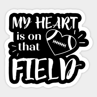 My Heart Is On That Field Sticker